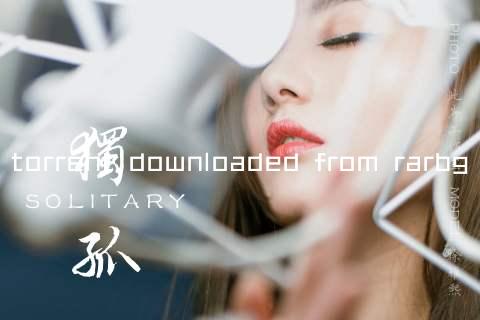 torrent downloaded from rarbg